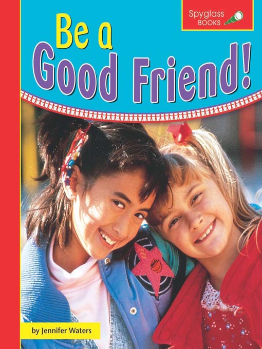 Title details for Be a Good Friend! by Jennifer Waters - Available